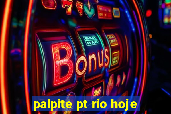 palpite pt rio hoje